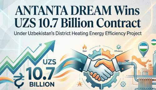 ANTANTA DREAM Wins UZS 10.7 Billion Contract Under Uzbekistan's District...